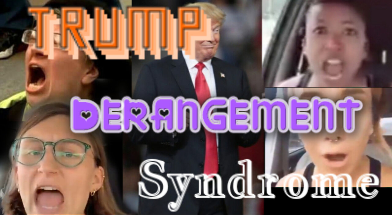 Psychobabble: Trump Derangement Syndrome!