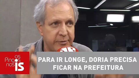 Augusto: Para ir longe, Doria precisa ficar na Prefeitura