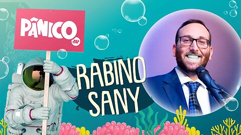 RABINO SANY - PÂNICO - 23/07/21