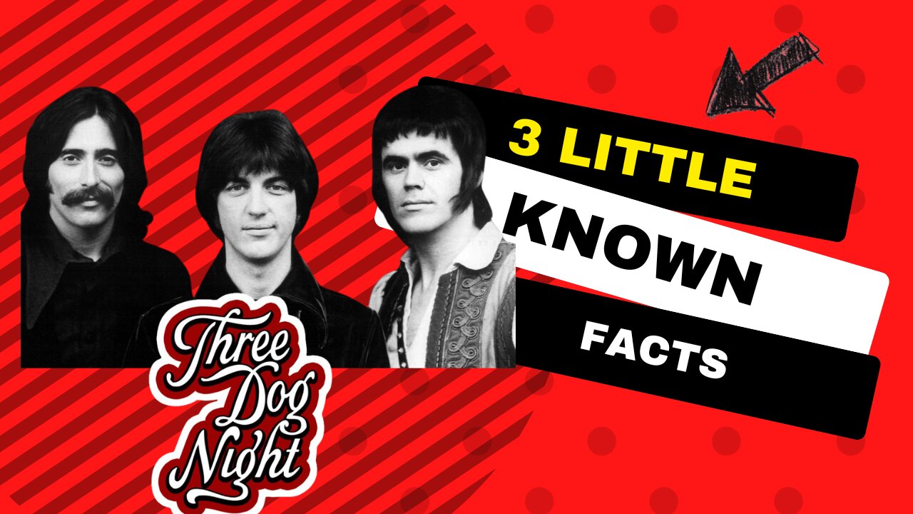 3 Little Known Facts Three Dog Night