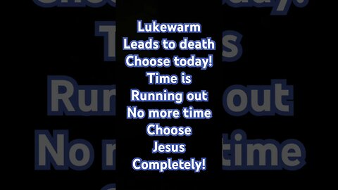 JESUS SAID HE WILL SPEW OUT THE LUKEWARM!