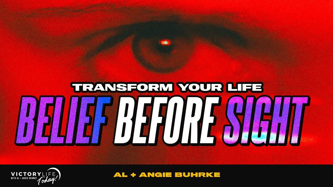 Transform Your Life: Master the Power of Belief Before Sight! | Victory Life Today