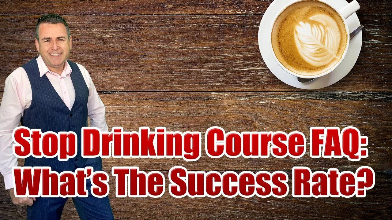 Stop Drinking Expert FAQ: What Is The Success Rate Of The Course