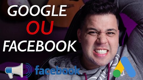 Google ou Facebook? Qual é o mais indicado para você?