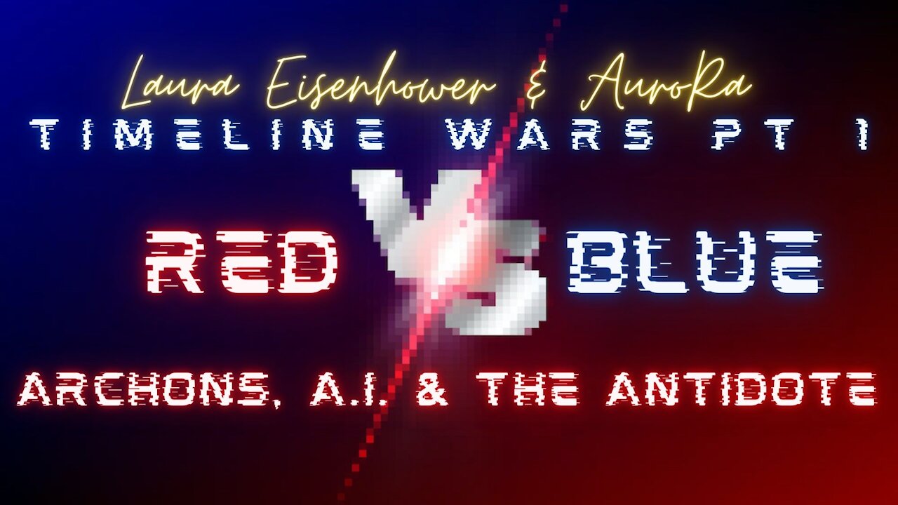 Red vs Blue | Timeline Wars Pt 1 | The Matrix | Archons, A.I. & The Antidote