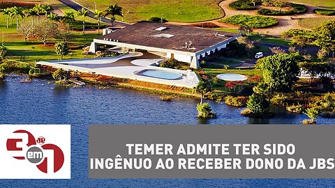 Michel Temer admite ter sido ingênuo ao receber dono da JBS no Jaburu