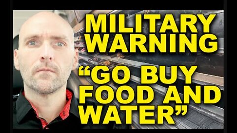 GET FOOD AND WATER NOW. WARNING FROM INSIDE THE MILITARY. ARMIES ARE MOBILIZING- PREPARE FOR WAR!