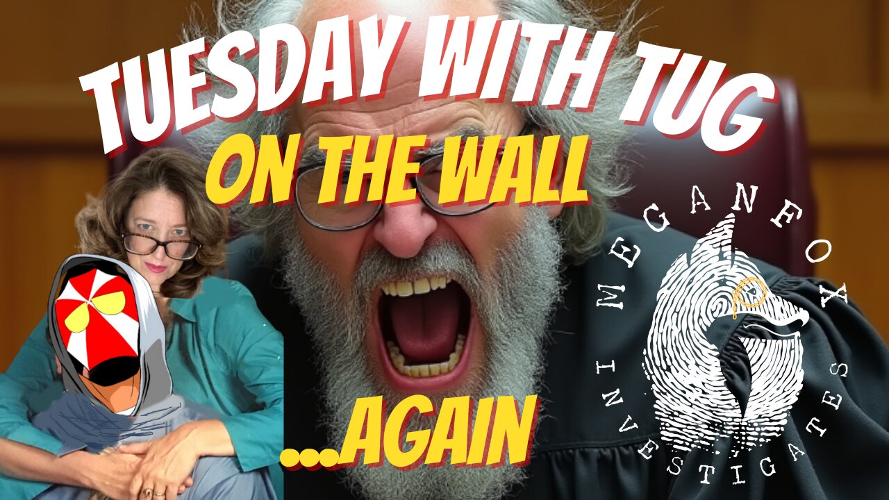 Tuesday with TUG! Judge Grudge on the Wall....AGAIN???