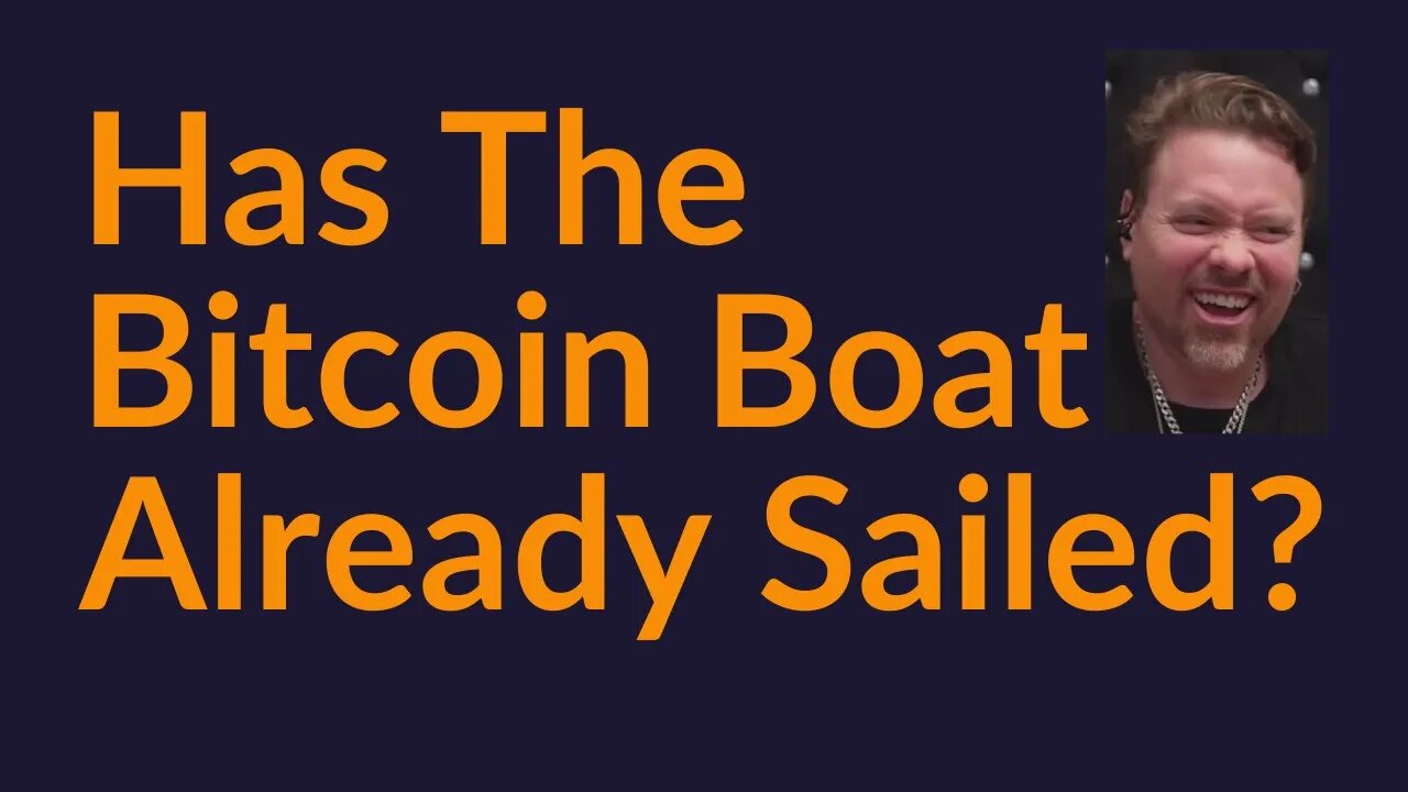 Has Bitcoin's Boat Already Sailed? (Bitcoin's S-Curve)