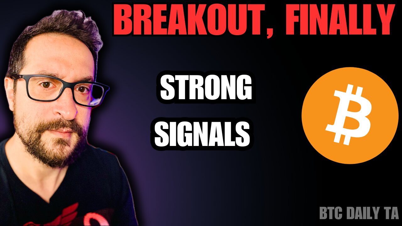 Breakout, Finally! Strong Signals - Bitcoin Today