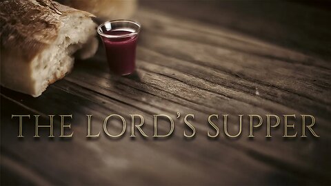 Lord's Supper • (11/20/22)