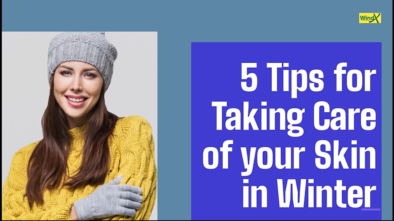 5 Tips for Taking care of your Skin in Winter