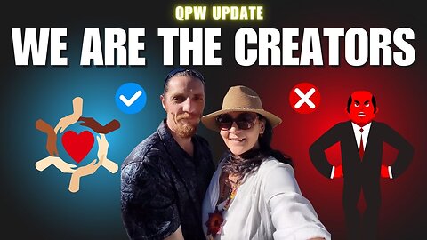 QPW Update - We are the Creators of the New Earth experience! Its time to step up!