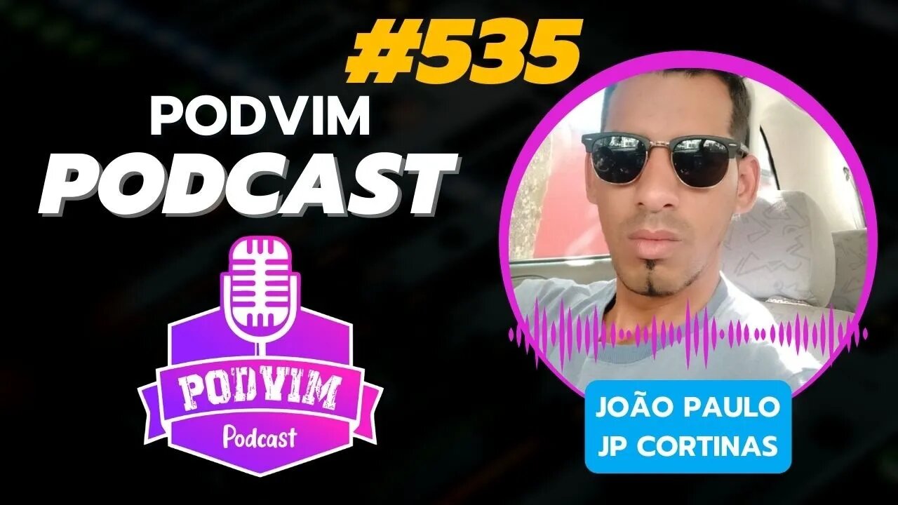 JOÃO PAULO [ CEO JP CORTINAS ] - PODVIM #535