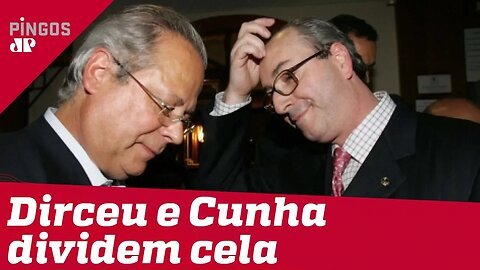 Dirceu e Cunha estão juntos na mesma cela