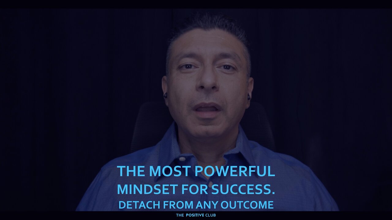 The Most Powerful Mindset for Success. Detach from any outcome