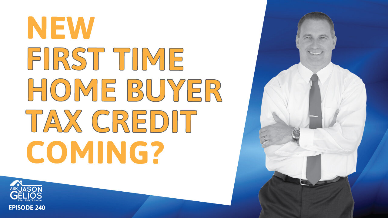 Is there a new home buyer tax credit coming? | Ep. 240 AskJasonGelios Show