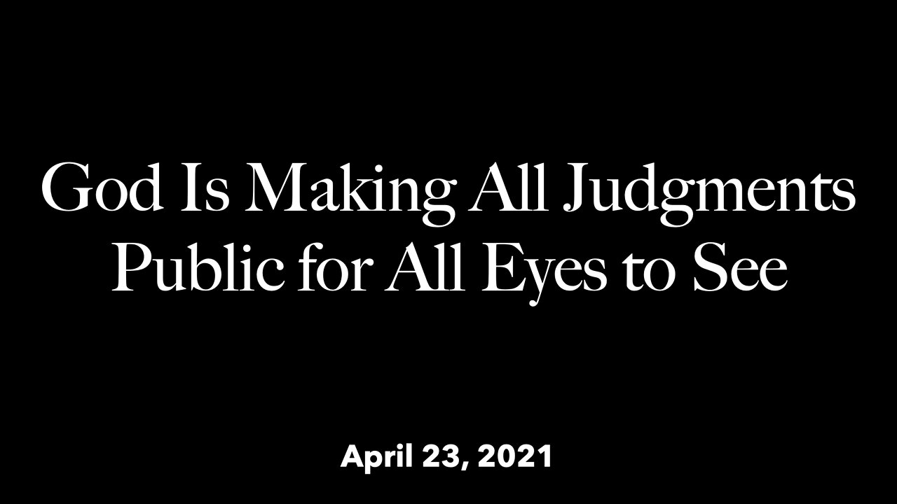 God Is Making All Judgments Public for All Eyes to See