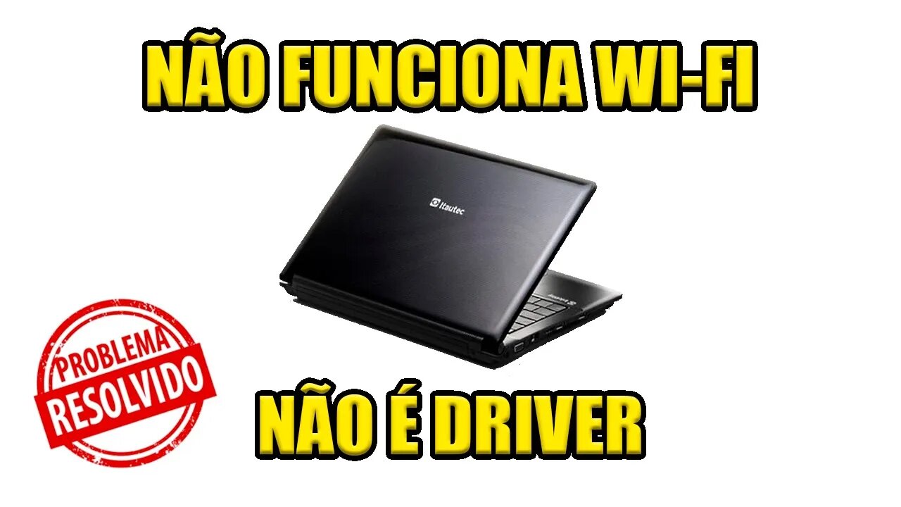 NOTEBOOK ITAUTEC W7425 NÃO FUNCIONA INTERNET MESMO COM DRIVER ATUALIZADO!