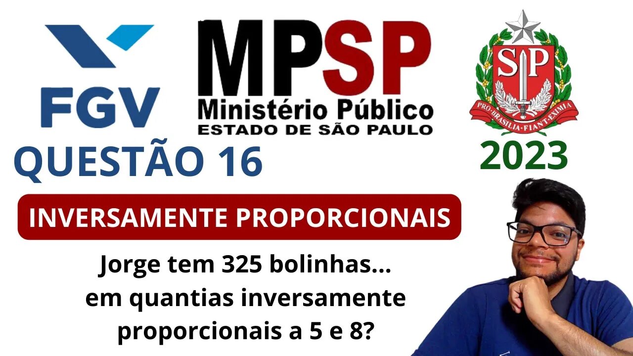 Grandezas Inversamente proporcionais | Questão 16 MPE SP 2023 | Banca FGV | Jorge tem 325 bolinhas