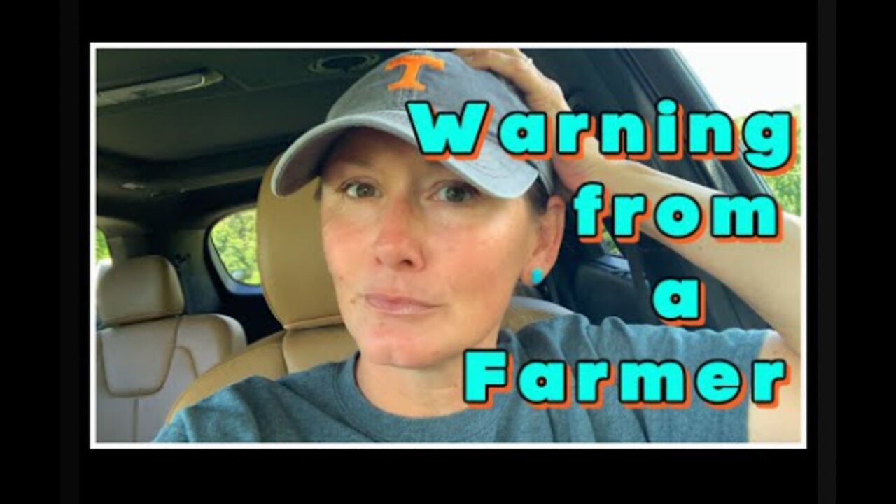 WARNING from a Farmer- Get READY!!