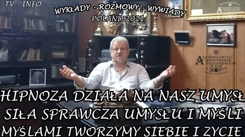 SIŁA SPRAWCZA UMYSŁU I MYŚLI MYŚLAMI TWORZYMY SIEBIE I ZYCIE HIPNOZA DZIAŁA NA NASZ UMYSŁ2021TV INFO