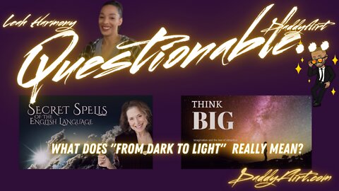 Questionable: Thinking Big, Dark to Light, Secret Spells of English