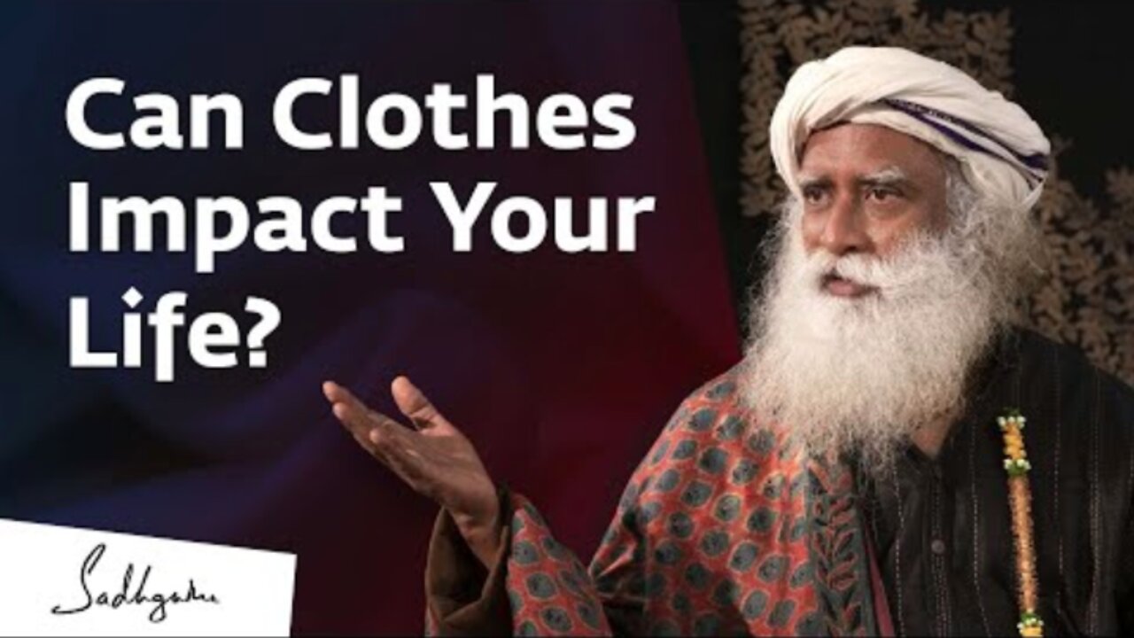 Can Clothes Impact Your Life? | Sadhguru