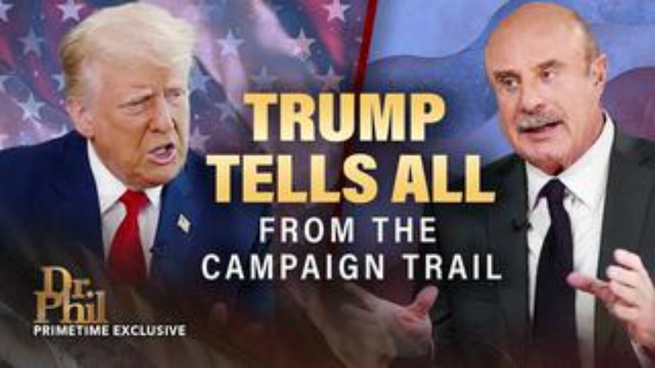 Trump Tells All - From The Campaign Trail | Dr Phil - Merit +