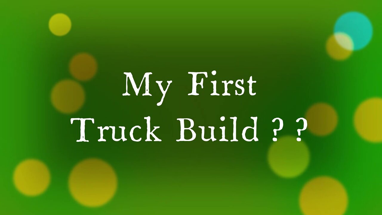 Truck Build 2022 **No Plans Used**