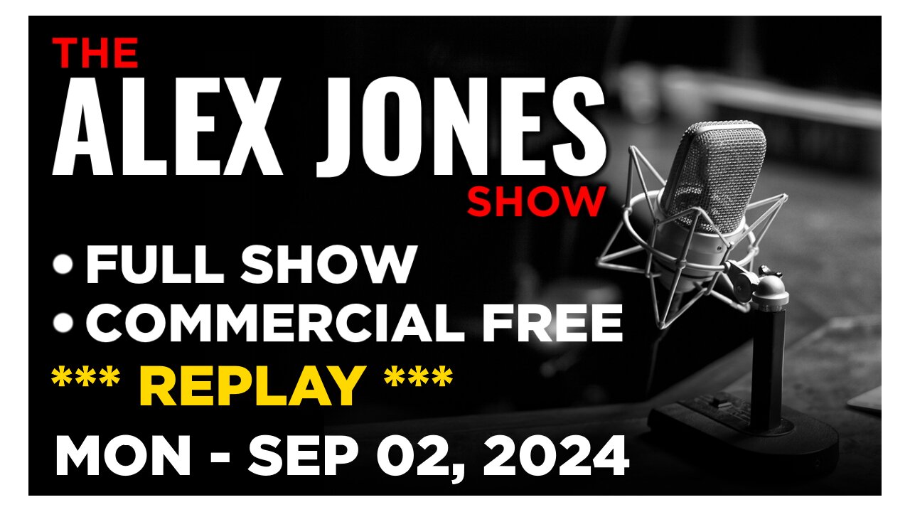 ALEX JONES [FULL] Monday 9/2/24 • Powerful & Informative Interviews - LABOR DAY SPECIAL REPLAYS