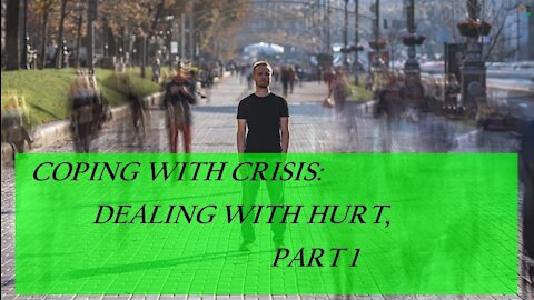 Coping with Crisis: Dealing with hurt - Part 1