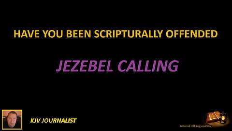 HAVE YOU BEEN SCRIPTURALLY OFFENDED-JEZEBEL CALLING