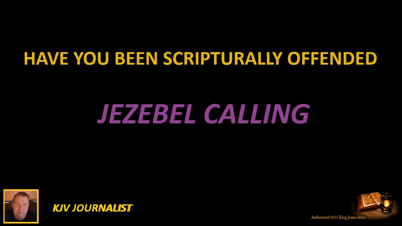 HAVE YOU BEEN SCRIPTURALLY OFFENDED-JEZEBEL CALLING