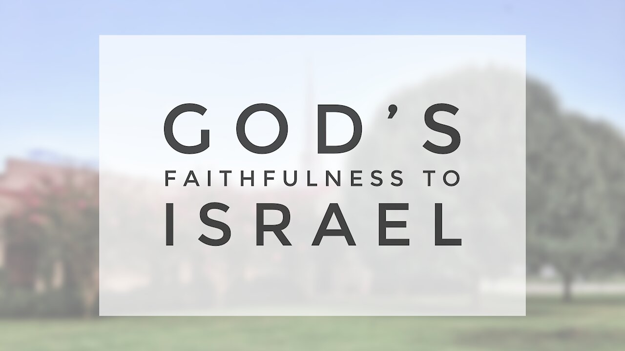 4.29.20 Wednesday Lesson - GOD'S FAITHFULNESS TO ISRAEL