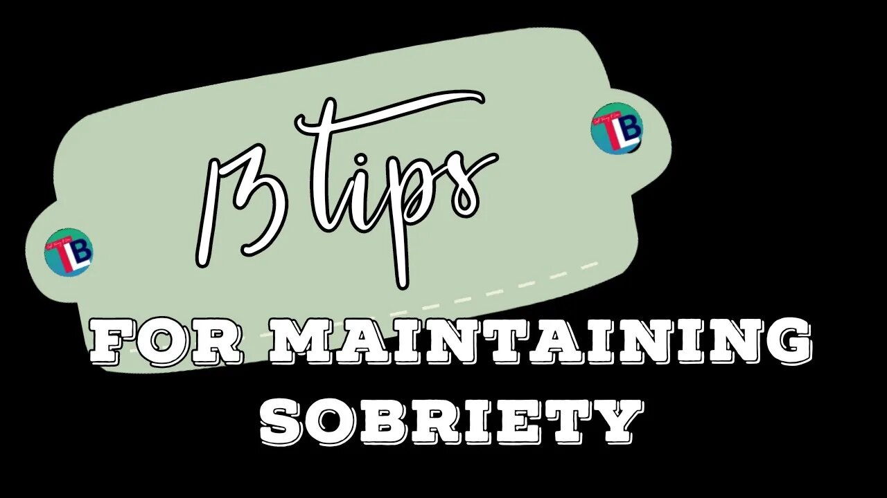 13 Tips For Maintaining Sobriety