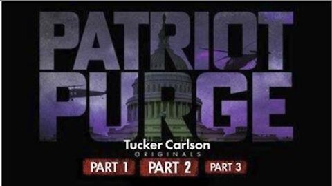 Patriot Purge - Tucker Carlson