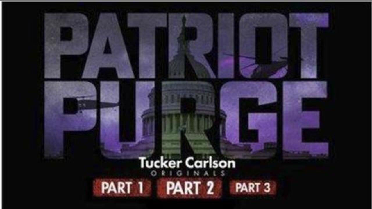 Patriot Purge - Tucker Carlson