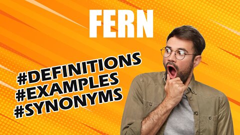 Definition and meaning of the word "fern"