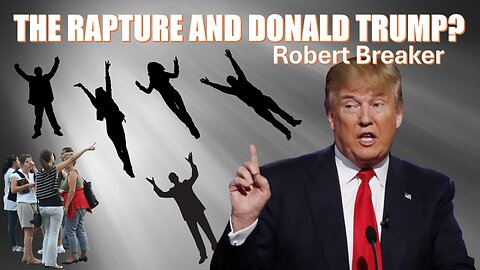 The Rapture and Donald Trump?