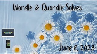 Wordle and Quordle of the Day for June 8, 2023 ... Happy Upsy Daisy Day!