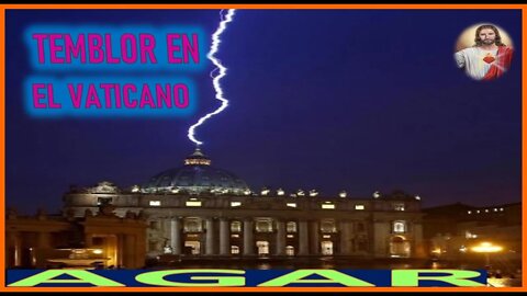 TEMBLOR EN EL VATICANO - MENSAJE DE JESUCRISTO REY A AGAR