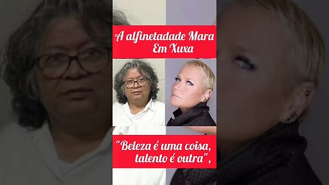 Mara Maravilha da indireta a Xuxa