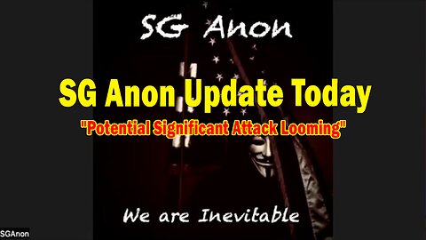 SG Anon Update Today 11.12.24: "Potential Significant Attack Looming"