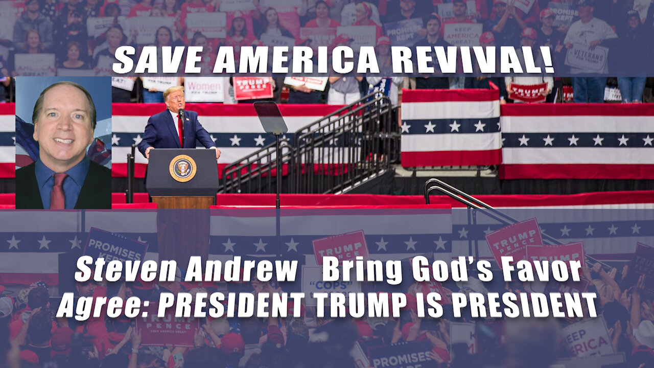 Save America Revival! Agree President Trump Is President 6/2/21 | Steven Andrew