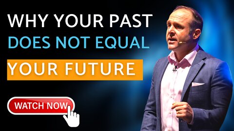 Why Your Past Does Not Have To Rule Your Future!