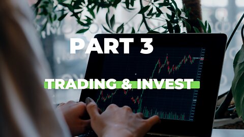 part 3 -Tranding and Invest
