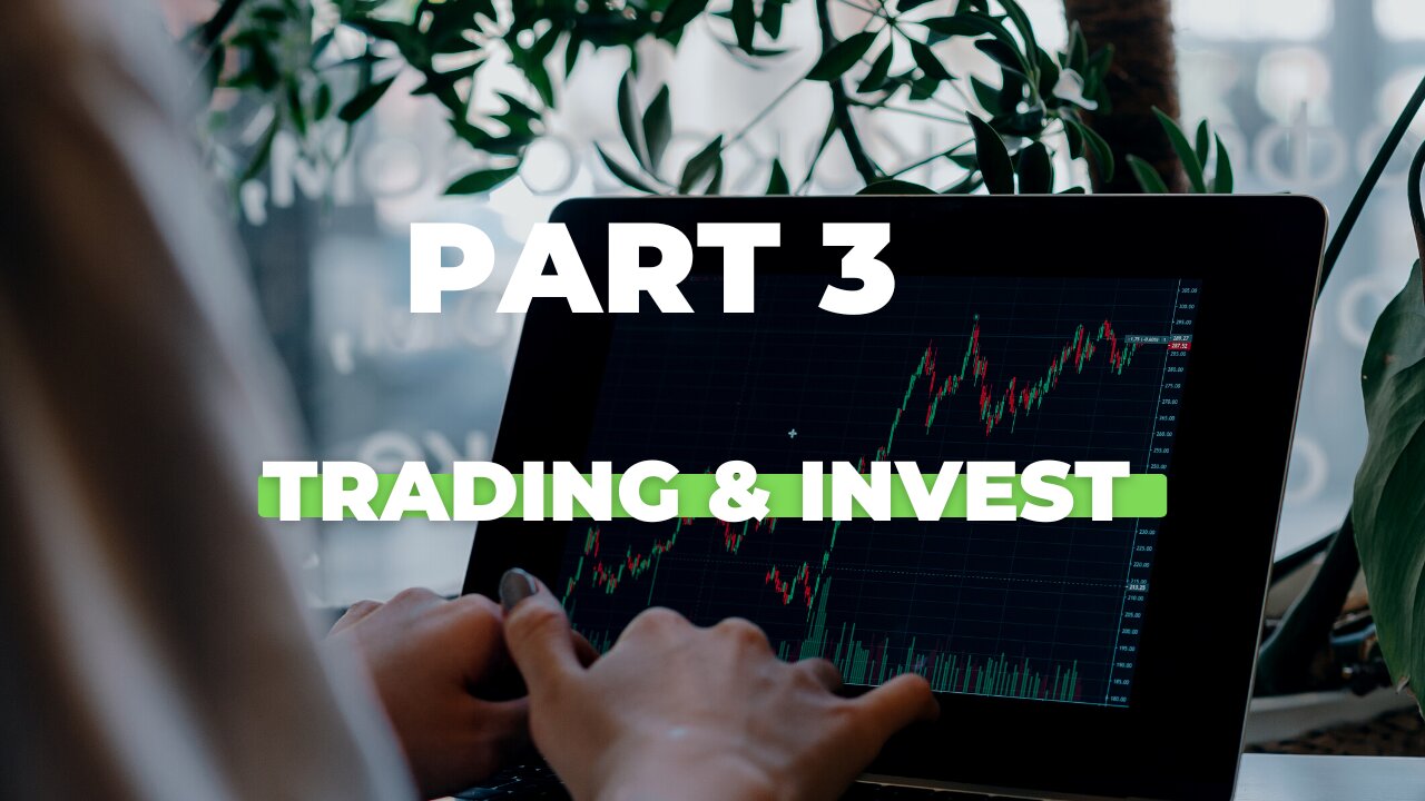 part 3 -Tranding and Invest