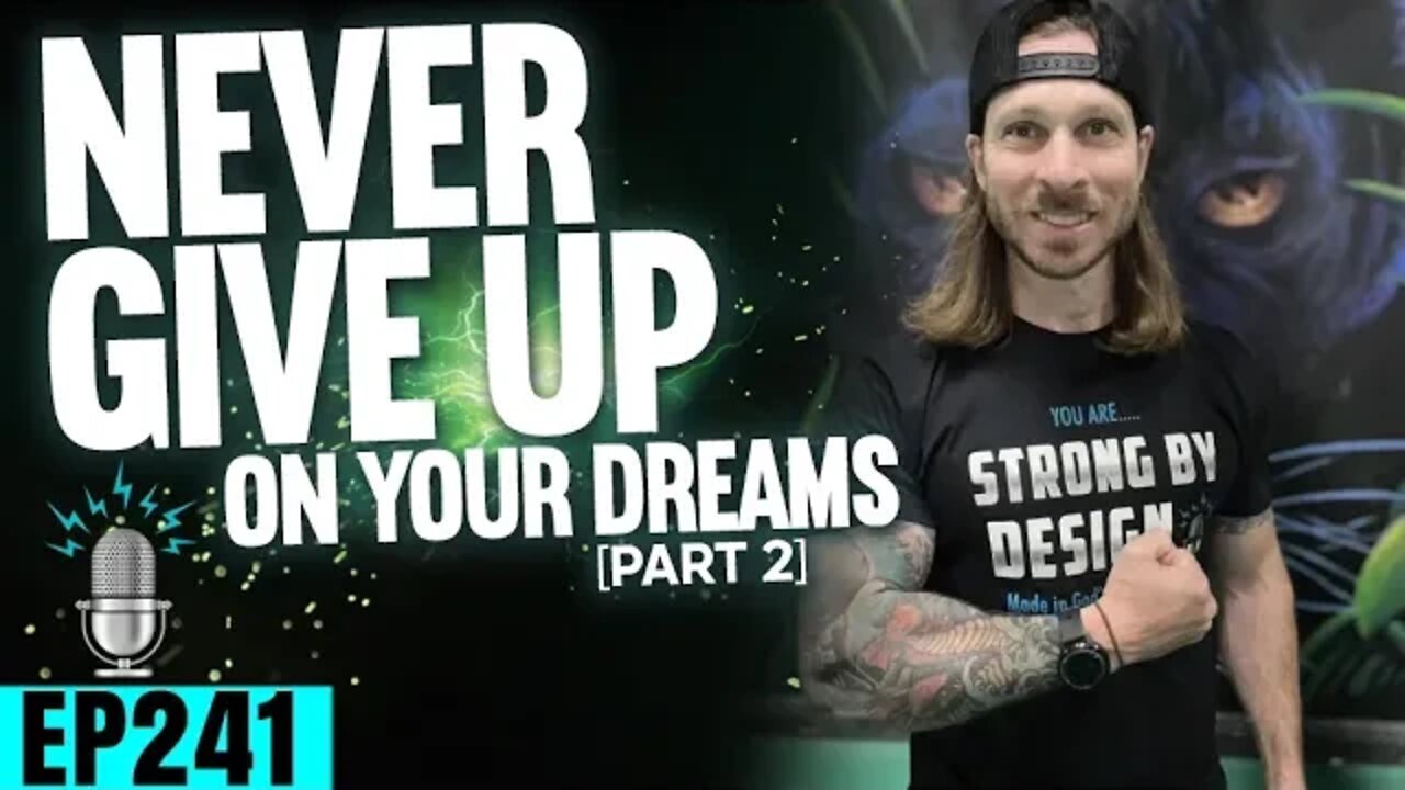 Never Give Up on Your Dreams ft. Jason Meland [Part 2] | Strong By Design Ep 241