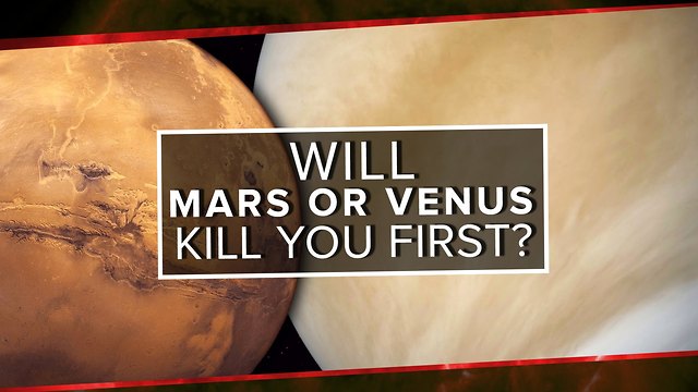 Will Mars or Venus Kill You First?